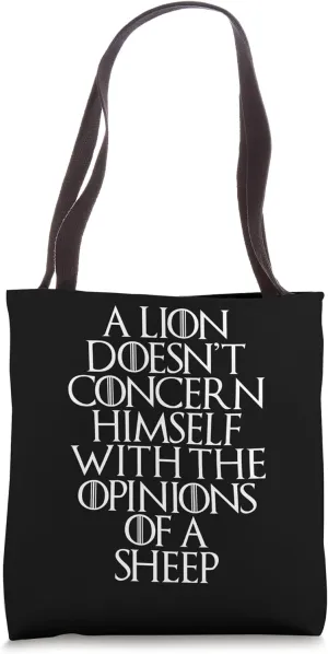 A Lion Doesn't Concern Himself With the Opinions of A Sheep Tote Bag