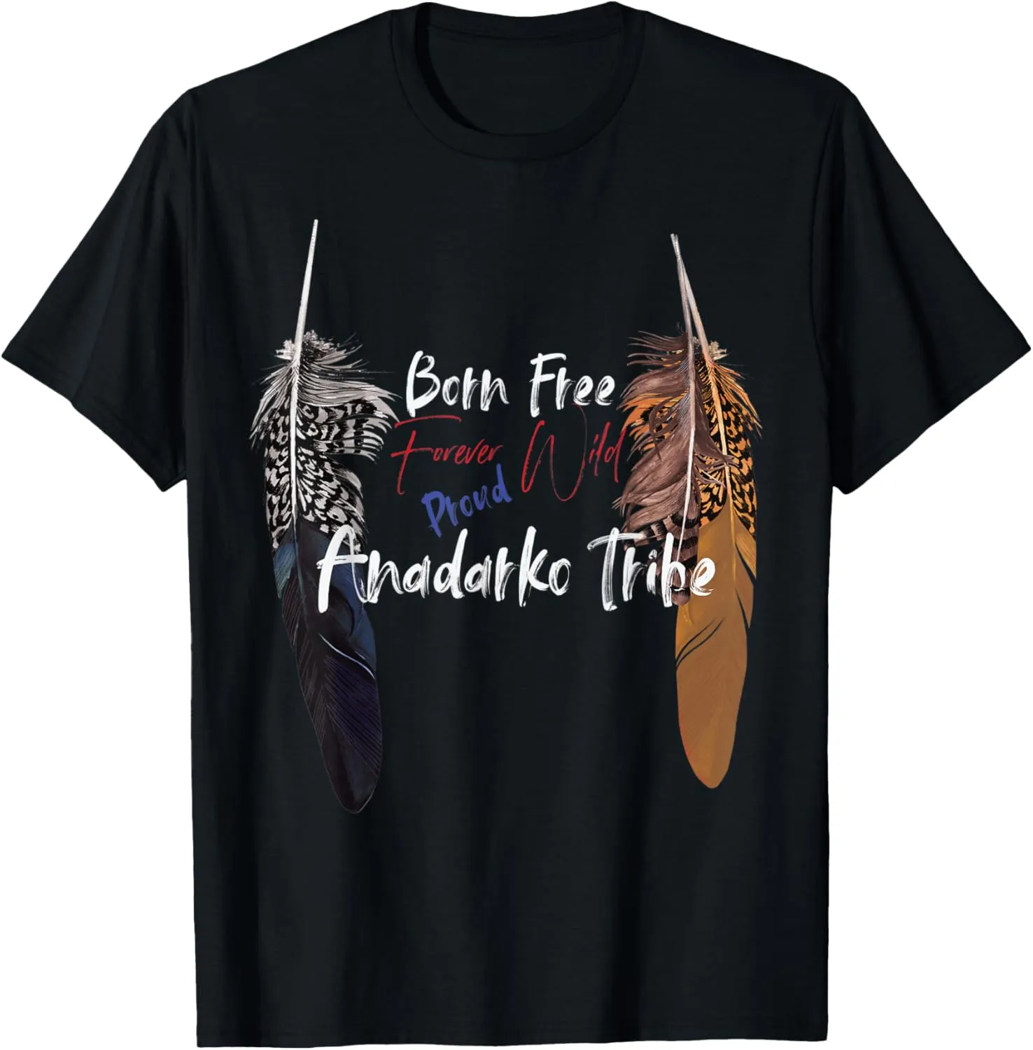 Anadarko Native American Indian Proud Freedom Wild Respect T-Shirt