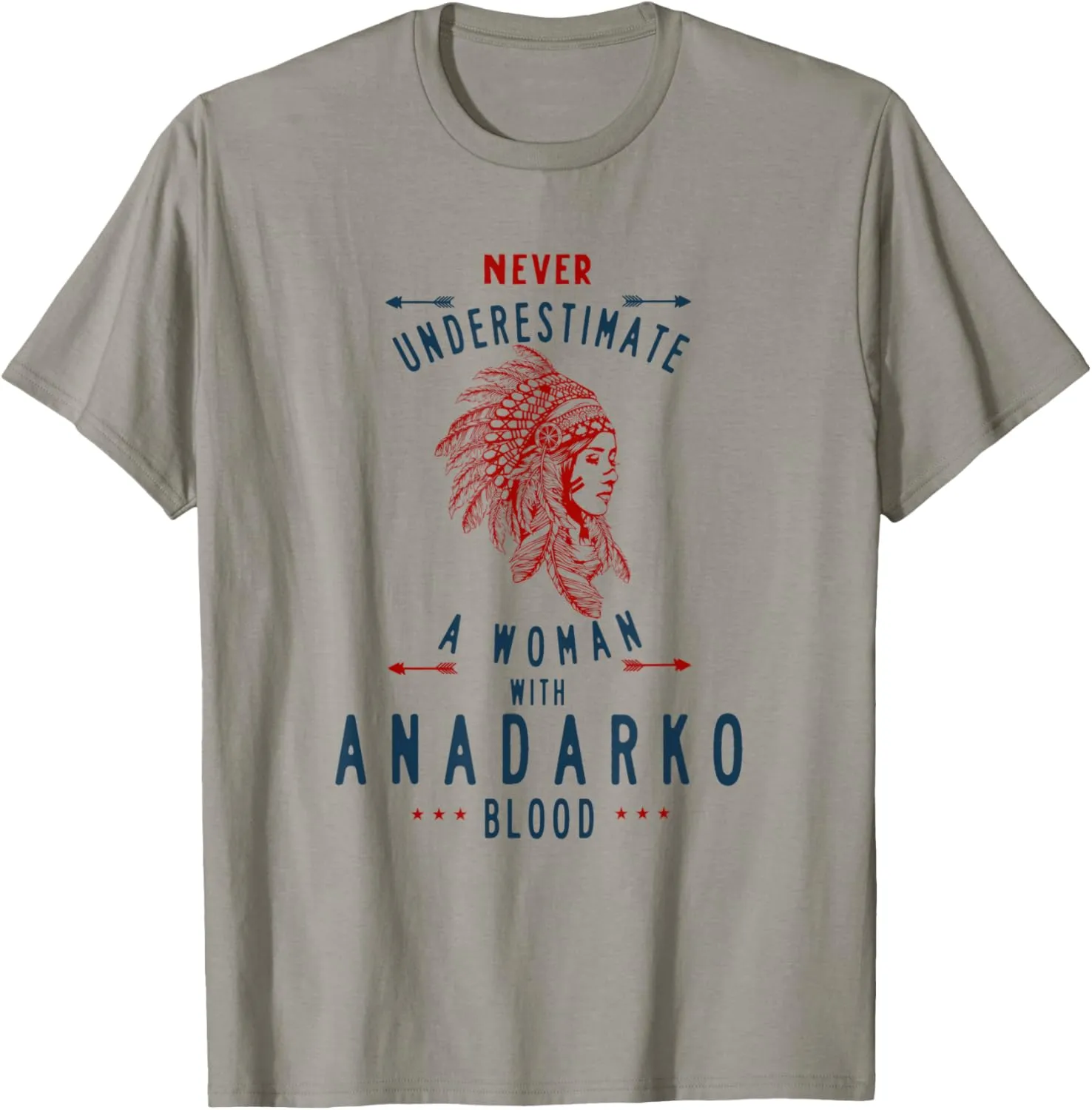 Anadarko Native American Indian Woman Never Underestimate T-Shirt