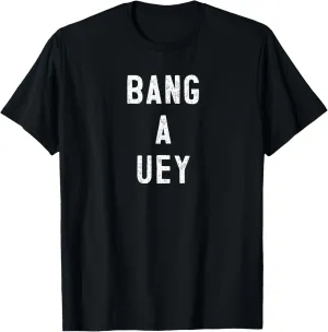 Bang A Uey funny Boston accent Massachusetts 617 slang T-Shirt