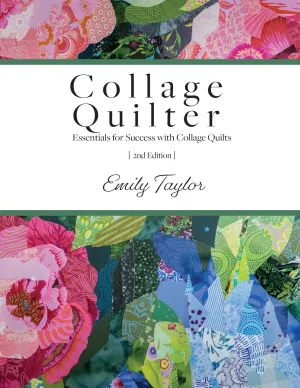 Collage Quilter: Essentials for Success with Collage Quilts Paperback – September 22, 2021
