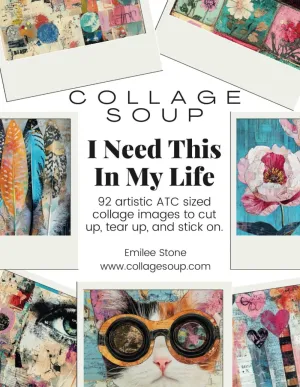 Collage Soup - I Need This In My Life a ATC resource for mixed media, scrapbooking, junk journaling & collage: 92 artistic ATC sized collage images to cut up, tear up, and stick on Paperback – September 13, 2024