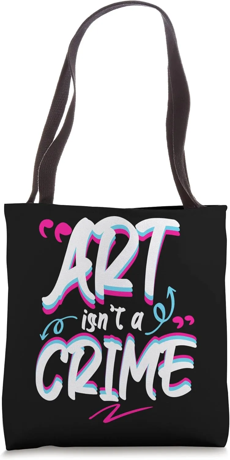 Cool Art Is Not A Crime Graffiti Street Artists Tote Bag
