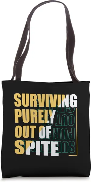 Design Motivational with Quote Surviving Purely Out Of Spite Tote Bag