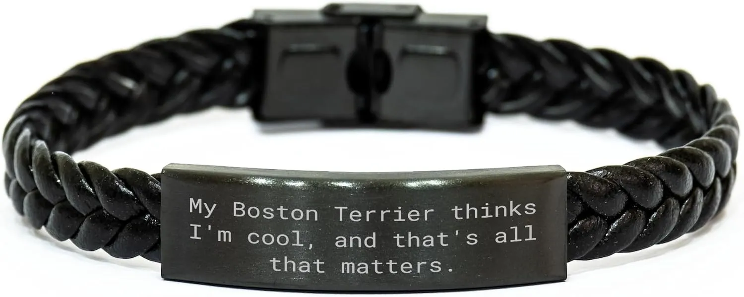 Funny Boston Terrier Dog Lovers Gifts for Him Her Valentine's Presents with My Boston Terrier Thinks I'm Cool And That's All That Matters Engraved Leather Interlaced Jewelry