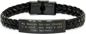 Funny Boston Terrier Dog Lovers Gifts for Him Her Valentine's Presents with My Boston Terrier Thinks I'm Cool And That's All That Matters Engraved Leather Interlaced Jewelry