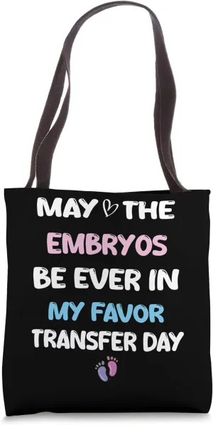 Funny MayThe Embryos Be Ever In My Favor Transfer DayEmbryos Tote Bag