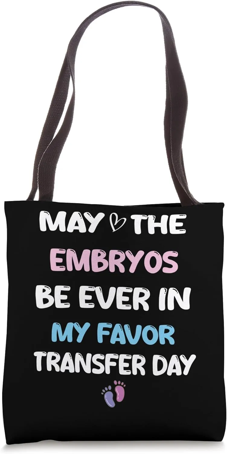 Funny MayThe Embryos Be Ever In My Favor Transfer DayEmbryos Tote Bag
