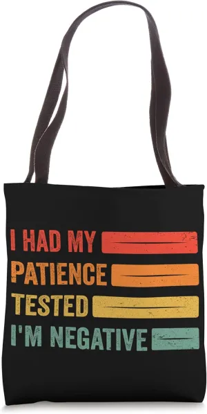 Funny patience Quotes, I Had My Patience Tested I'm Negative Tote Bag