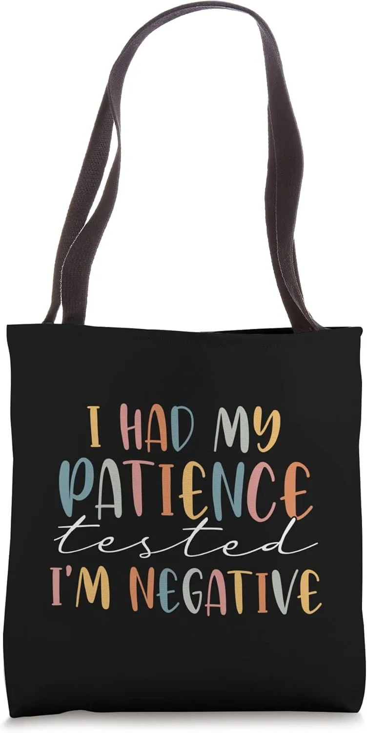Funny Patience Saying, I Had My Patience Tested I'm Negative Tote Bag