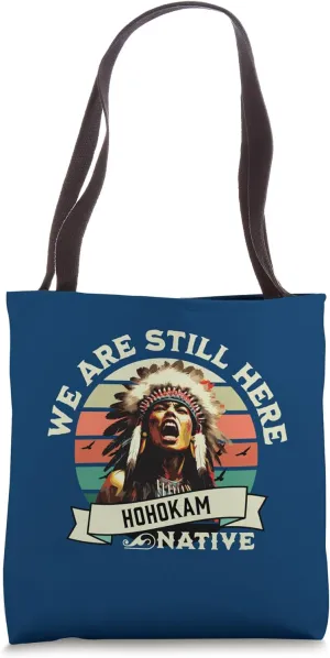 Hohokam Tribe We Are Here Native Indian Warrior Pride Tote Bag