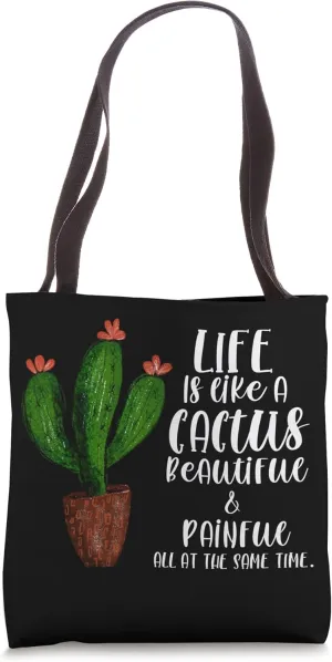 Life is Like a Cactus, Beautiful and Painful all at the same Tote Bag