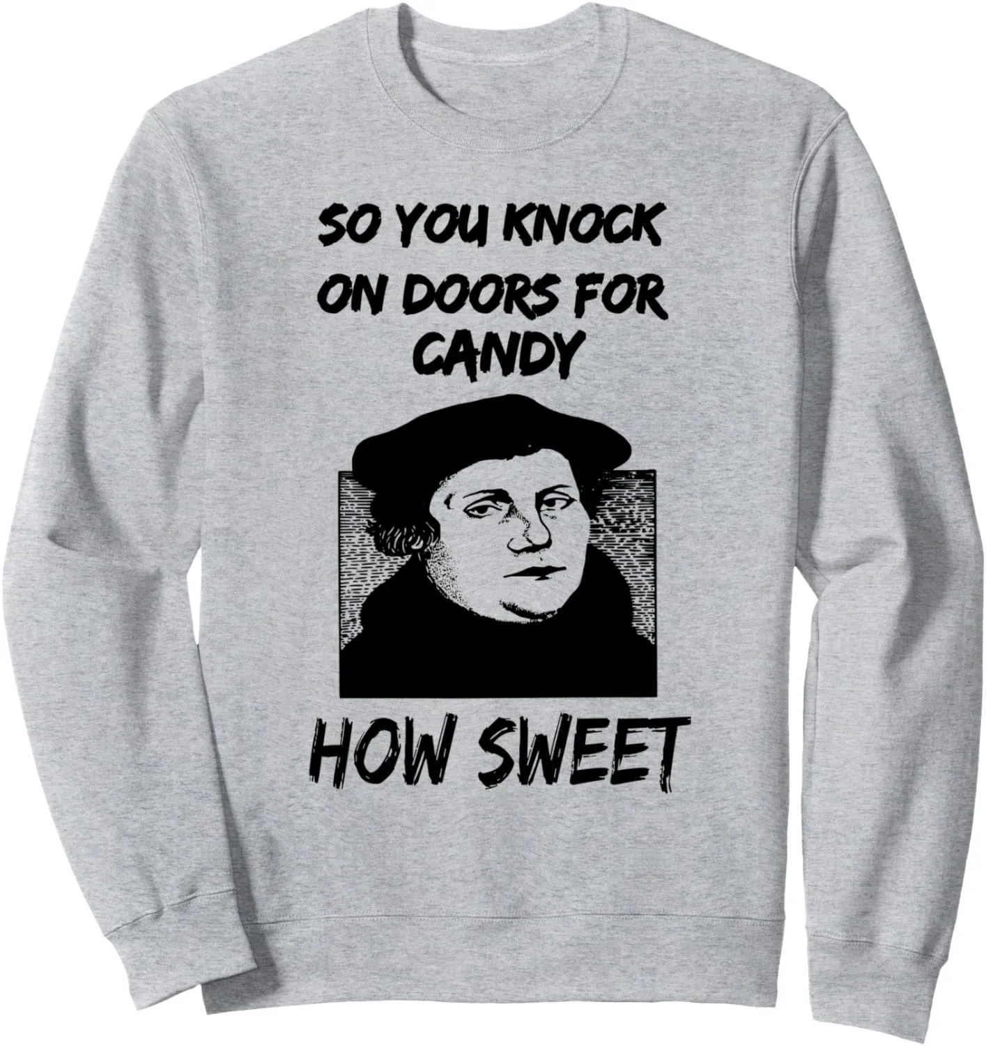 Martin Luther Reformation Day Sweatshirt