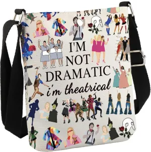 Musical Inspired Gift Theatre Travel Bag I'm Not Dramatic I'm Theatrical Musical Theatre Gift Musical Crossbody Bag