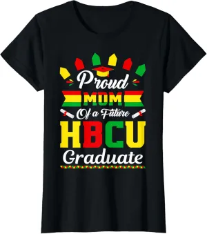 Proud Mom Of A Future HBCU Graduate Black Collage Matching T-Shirt