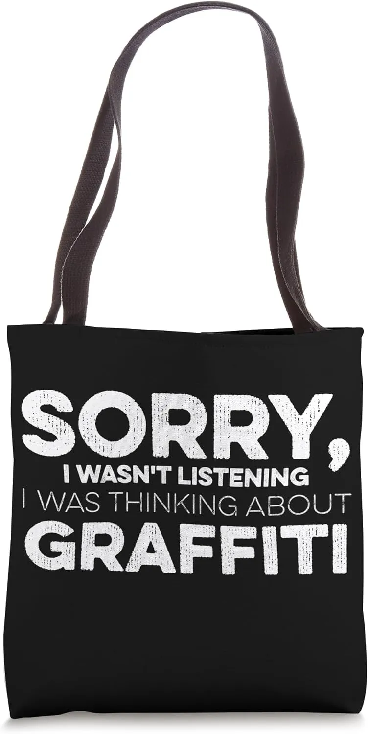 Sorry I Wasn't Listening I Was Thinking About Graffiti Tote Bag