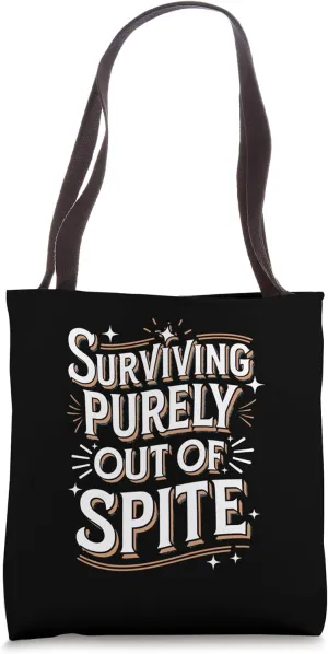 Surviving Purely Out of Spite Funny Quote Tote Bag