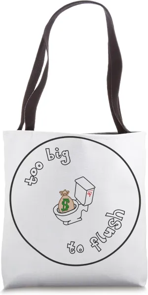 Too Big To Flush Tote Bag