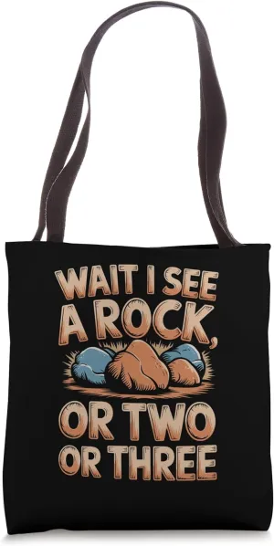 Wait See a Rock or Two or Three for Geologist Coal Miner Tote Bag