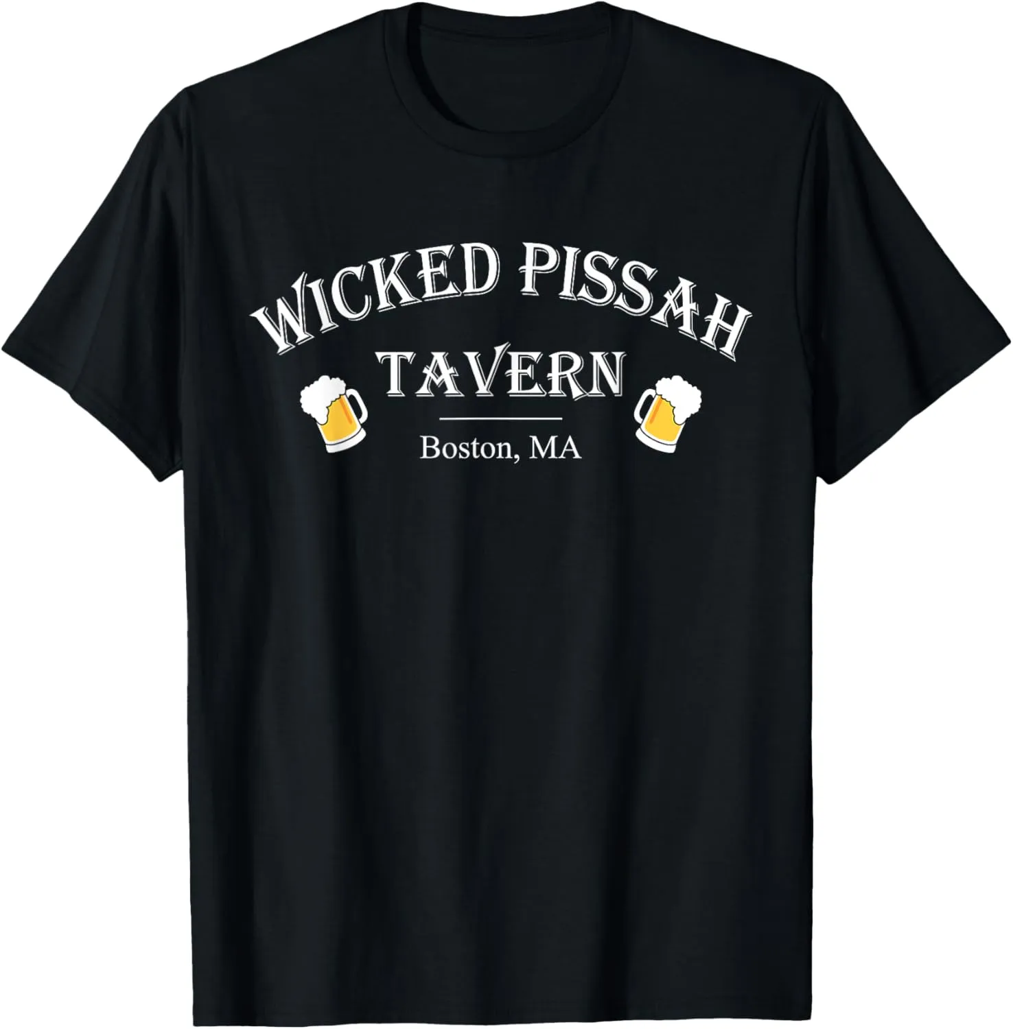 Wicked Pissah Tavern Shirt Boston Beer Shirt T-Shirt